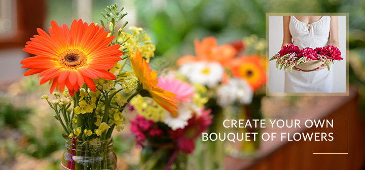 CREATE YOUR OWN BOUQUET OF FLOWERS